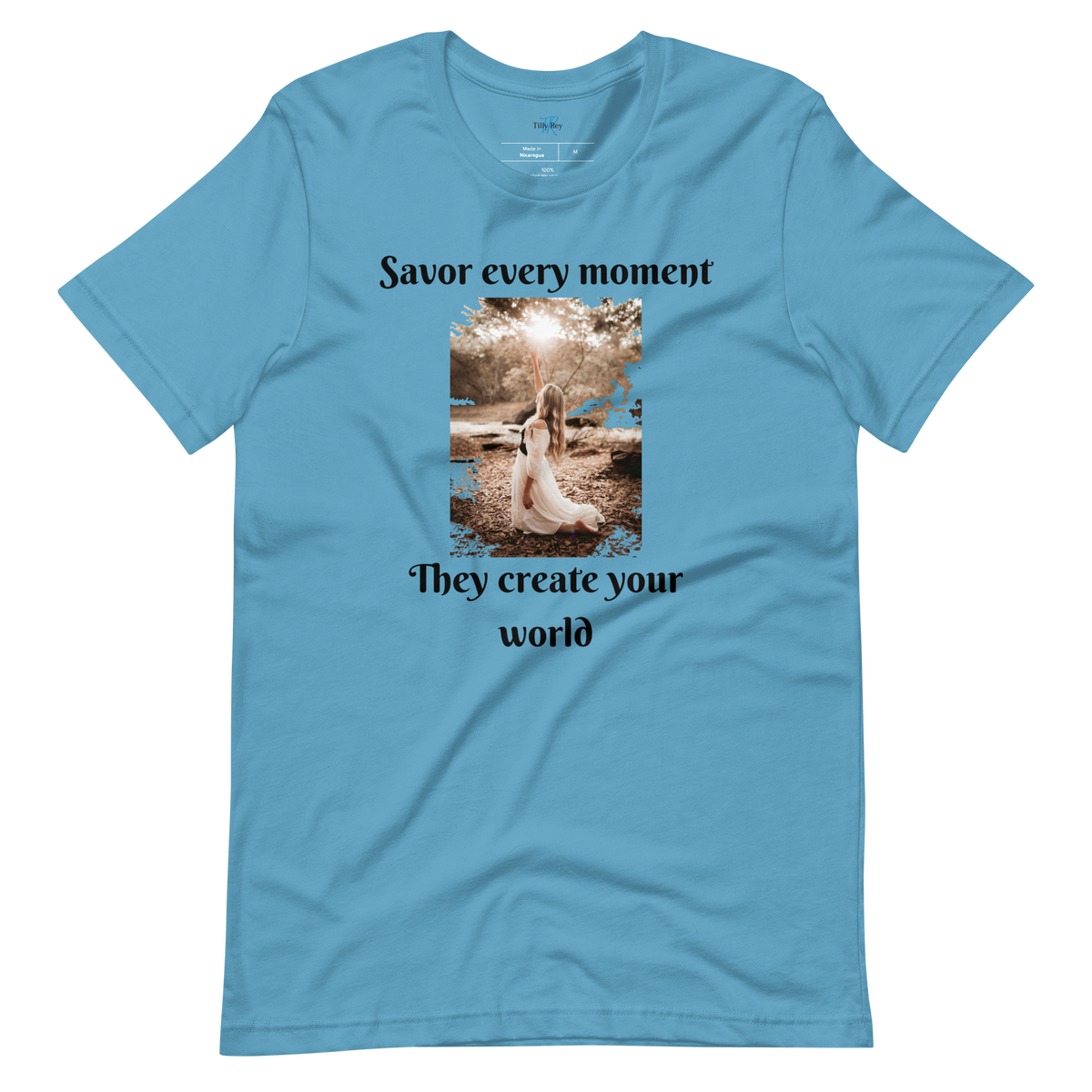 SAVOR EVERY MOMENT, THEY CREATE YOUR WORLD Short Sleeve T-Shirt