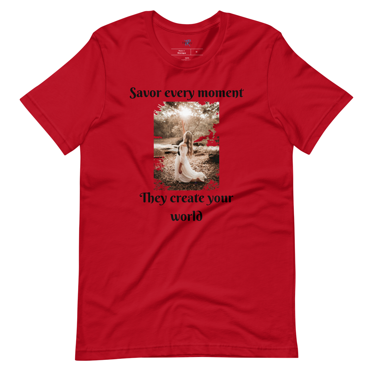 SAVOR EVERY MOMENT, THEY CREATE YOUR WORLD Short Sleeve T-Shirt