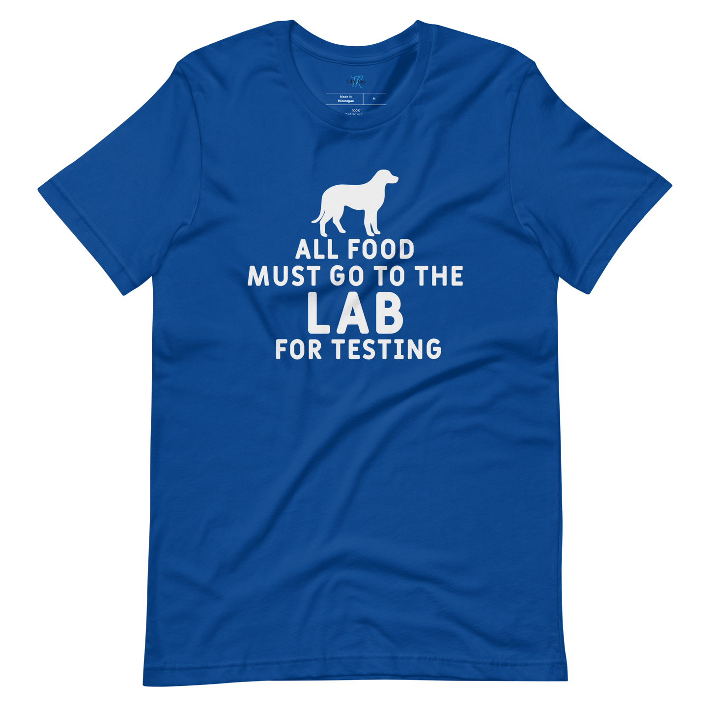 ALL FOOD MUST GO TO THE LAB FOR TESTING T-Shirt
