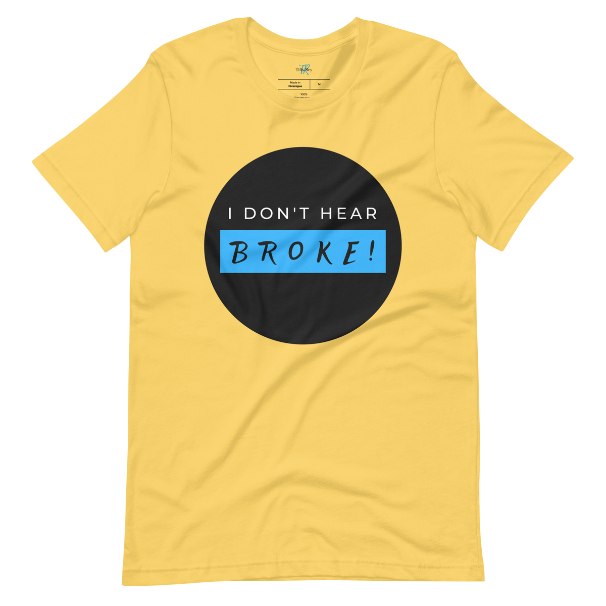 I DON'T HEAR BROKE! Short-Sleeved T-Shirt