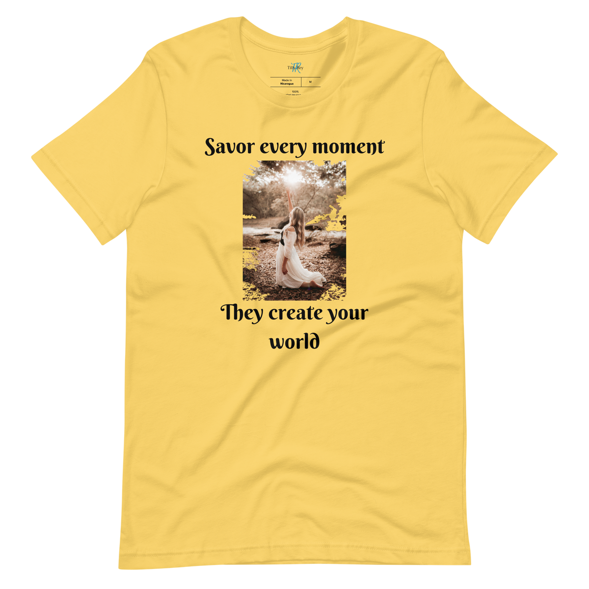 SAVOR EVERY MOMENT, THEY CREATE YOUR WORLD Short Sleeve T-Shirt